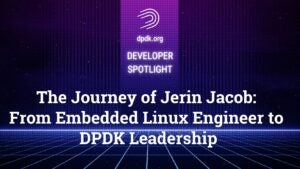 The Journey Of Jerin Jacob: From Embedded Linux Engineer To DPDK ...